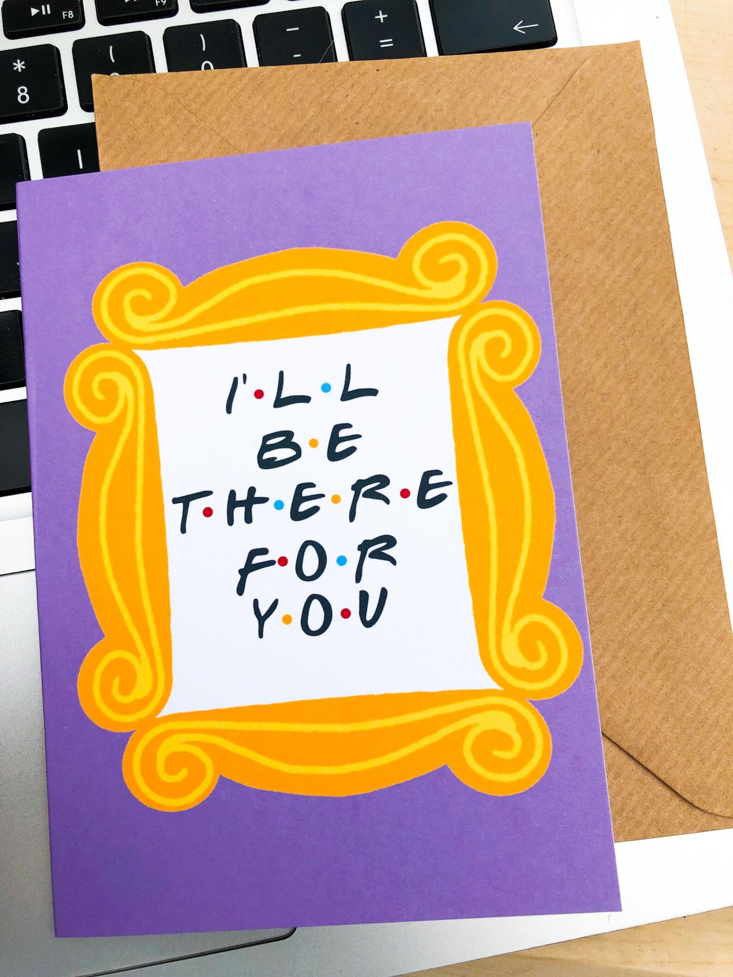 Friends - I'll be there for you - Card